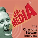 Mr. media: the charlotte stewart interview cover image