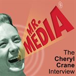 Mr. media: the cheryl crane interview cover image