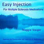 Easy injection for multiple sclerosis medications. Hypnosis for Comfortable Self-injection cover image