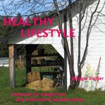 Healthy lifestyle. Hypnosis for Weight Loss and a Lifetime of Healthy Eating cover image