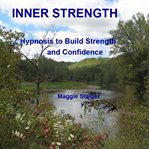 Inner strength. Hypnosis to Build Strength and Confidence cover image