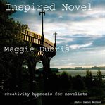 Inspired novel. Creativity Hypnosis for Novelists cover image