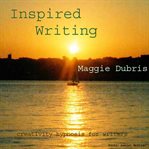 Inspired writing. Creativity Hypnosis for Writers cover image