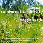Rainforest creativity. Hypnosis to Enhance Creativity for Artists, Writers, and Musicians cover image