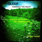 Sleep through the night. Hypnosis for Restful, Rejuvenating Sleep cover image