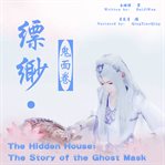 The hidden house. The Story of the Ghost Mask cover image