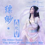 The hidden house. The Story of the Heavenly Way cover image