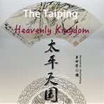 The Taiping heavenly kingdom : rebellion and the blasphemy of empire cover image