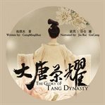The glory of tang dynasty cover image