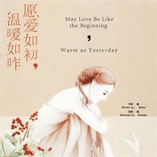Cover image for May Love Be Like the Beginning, Warm as Yesterday