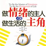 To be the master of emotions, to be the protagonist of life cover image