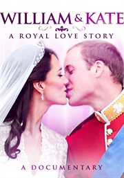 William and kate. A Royal Love Story cover image
