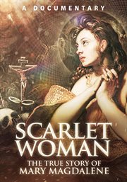 Scarlet woman. The True Story of Mary Magdalene cover image