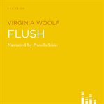 Flush : a biography of Elizabeth Barett-Browning's spaniel cover image