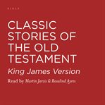 Classic stories of the old testament : King James version cover image