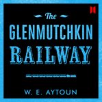 The Glenmutchkin railway cover image