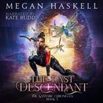 The Last Descendant : A Fae Portal Fantasy Adventure cover image