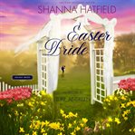 Easter Bride : A Sweet Romance. Holiday Brides cover image