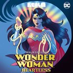Wonder Woman : Heartless. Wonder Woman: Heartless cover image