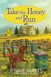Take the Honey and Run : Bee Keeping Mystery cover image