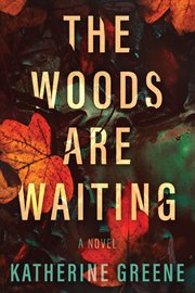 The Woods Are Waiting : A Novel cover image