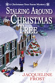 Stalking Around the Christmas Tree : Christmas Tree Farm Mystery cover image