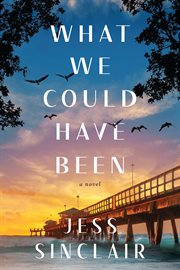 What We Could Have Been : A Novel cover image