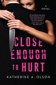 Close Enough to Hurt : A Novel cover image