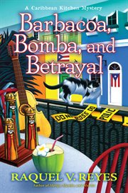 Barbacoa, bomba, and betrayal. Caribbean kitchen mystery cover image