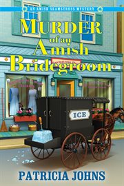 Murder of an Amish Bridegroom : An Amish Seamstress Mystery cover image