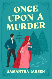 Once Upon a Murder : A Lady Librarian Mystery cover image