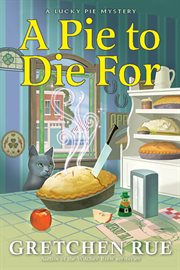 A pie to die for. A lucky pie mystery cover image