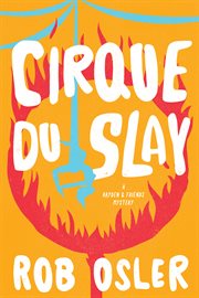 Cirque Du Slay : A Hayden & Friends Mystery cover image