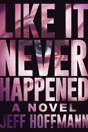 Like it Never Happened : A Novel cover image