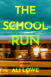 The School Run : A Novel cover image