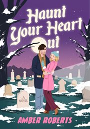 Haunt Your Heart Out : A Novel cover image