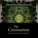 The coronation : essays from the Covid moment cover image
