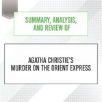 Summary, analysis, and review of agatha christie's murder on the orient express cover image