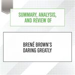 Summary, analysis, and review of brene brown's daring greatly : Start Publishing Notes cover image