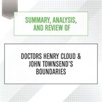 Summary, analysis, and review of doctors henry cloud & john townsend's boundaries : Start Publishing Notes cover image