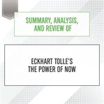 Summary, analysis, and review of eckhart tolle's the power of now : Start Publishing Notes cover image