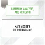 Summary, analysis, and review of kate moore's the radium girls : Start Publishing Notes cover image