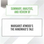 Summary, analysis, and review of Margaret Atwood's The Handmaid's Tale cover image
