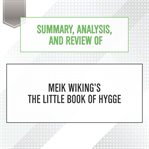 Summary, analysis, and review of meik wiking's the little book of hygge : Start Publishing Notes cover image