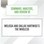 Summary, analysis, and review of melissa and dallas hartwigs's the whole30 : Start Publishing Notes cover image