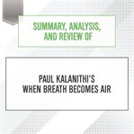 Summary, analysis, and review of Paul Kalanithi's when breath becomes air cover image