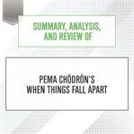 Summary, analysis, and review of pema chodron's when things fall apart : Start Publishing Notes cover image
