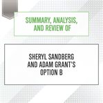 Summary, analysis, and review of sheryl sandberg and adam grant's option b : Start Publishing Notes cover image