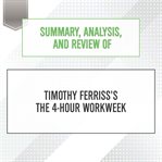Summary, analysis, and review of timothy ferriss's the 4-hour workweek : Hour Workweek cover image
