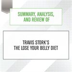 Summary, analysis, and review of travis stork's the lose your belly diet : Start Publishing Notes cover image